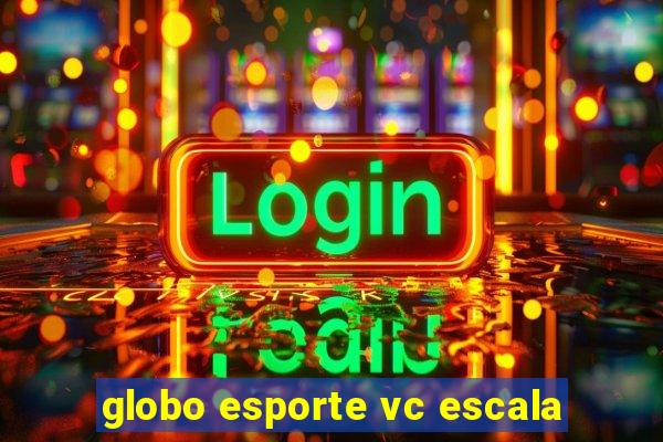 globo esporte vc escala